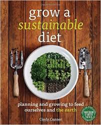 Grow a Sustainable Diet: Planning and Growing to Feed Ourselves and the Earth
